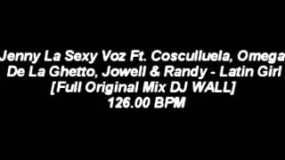 Jenny Ft. Cosculluela, Omega, De La Ghetto, Jowell & Randy - Latin Girl [Full Original Mix DJ WALL]