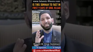 Is This Sunnah To Fast In First 9 Days Of Dhul Hijjah By Shaykh Dr Omar Suleiman