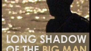 Long Shadow Of The Big Man - Trailer
