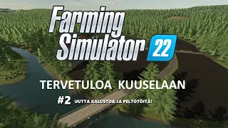 Farming Simulator 22 - KUUSELA #2 - Uutta kalustoa ja peltotöitä!