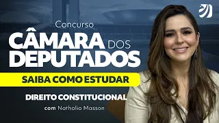 CONCURSO CÂMARA DOS DEPUTADOS 2023: COMO ESTUDAR DIREITO CONSTITUCIONAL PARA A FGV (Nathália Masson)