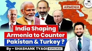 How India is Shaping Armenia to Counter Pakistan & Turkey? | India-Armenia Relations | UPSC GS2