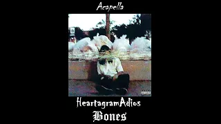 Bones - HeartagramAdios (Acapella)