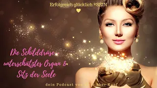 #100 Die Schilddrüse – unterschätztes Organ und Sitz der Seele