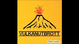 Vulkanutbrott - Pappa Kapsyl (Audio)