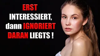 Drei Gründe, weshalb Frauen DICH IGNORIEREN, obwohl sie erst interessiert waren...