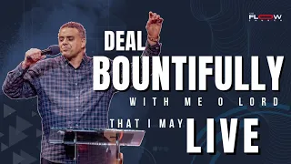 Deal Bountifully With Me O Lord That I May Live | Tuesday 23rd April 2024 | FLOW Prayer Meeting