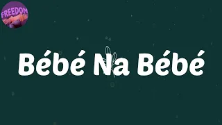 (Lyrics) Bébé Na Bébé (feat. Leto) - Chily