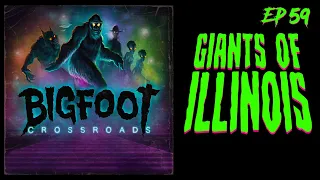 Giants Of Illinois - Bigfoot Crossroads Ep. 59