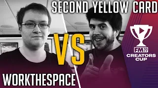 WorkTheSpace vs Second Yellow Card [1st Leg] - Football Manager Creators Cup #FM19