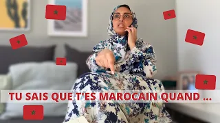 TU SAIS QUE T’ES MAROCAIN QUAND ...