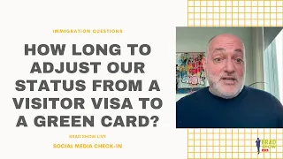 How Long To Adjust Our Status From A Visitor Visa To A Green Card?