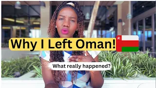 Why I Left Oman This is What Happened!