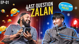 I GOT CALL FROM POLICE ||LAST QUESTION WITH ZALAN EP.1 ||