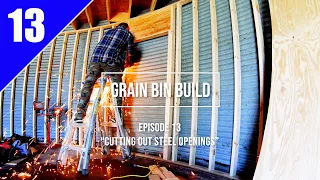 Grain Bin Home Build... Episode 13 "Cutting Out Steel Openings"