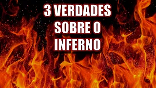 3 VERDADES SOBRE O INFERNO