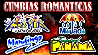 🔥-CUMBIAS ROMANTICAS-🔥 Grupo Mojado - Mandingo - Sonido Mazter - Tropical Panama