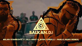 Milan Stankovic x Jala Brat & Buba Corelli - Pablo (N3R4 Remix)