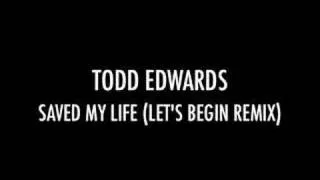 todd edwards - saved my life (let's begin remix)