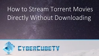 How to Stream Torrent Movies Directly Without Downloading