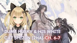 [Vtuber]2HA/Dumb Husky and his White Cat Shizun Danmei Read-Along (Ch.6-7) #LiveroiD