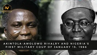 Operation Wetie: Akintola-Awolowo rivalry and Nigeria's first military coup of January 15, 1966