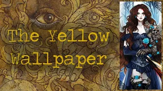 'The Yellow Wallpaper' - Charlotte Perkins Gilman || Short Story Narration