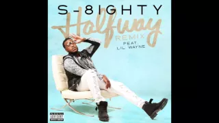 S-8ighty Halfway (Remix) Feat. Lil Wayne