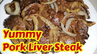 PAANO MAGLUTO NG MASARAP NA PORK LIVER STEAK / BEST PORK LIVER STEAK RECIPE