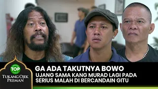 GA ADA TAKUTNYA! Bowo Bercanda Depan Kang Murad Sama Ujang - TUKANG OJEK PREMAN 1/4