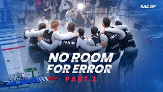 No Room For Error: Part 2 | France SailGP Team