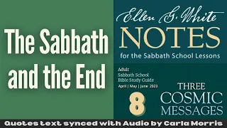 2023 Q2 Lesson 08 – Ellen G. White Notes – The Sabbath and the End – Audio by Carla Morris