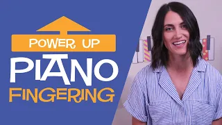 Power Up Your Piano Fingering - Tips for Beginning and Advancing Piano Students