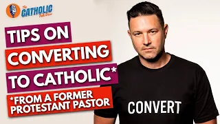 Tips On Converting To Catholic From A Former Protestant Pastor | The Catholic Talk Show