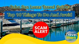 Cabo San Lucas Travel Guide (Top 10 Things to Do and Avoid)