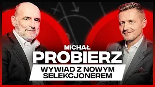 JESTEM DOBRYM TRENEREM - WYWIAD Z MICHAŁEM PROBIERZEM, SELEKCJONEREM REPREZENTACJI POLSKI