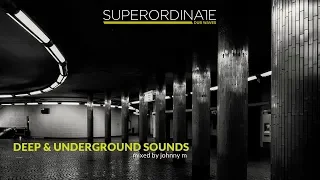 Deep & Underground Sounds | Superordinate Dub Waves | Techno/Minimal/Deeptech | Mixed By Johnny M