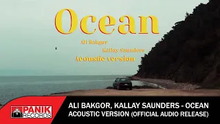 Ali Bakgor ft. Kállay Saunders - Ocean (Acoustic version) - Official Audio Release