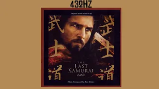 Hans Zimmer - The Last Samurai Soundtrack || 432.001Hz || HQ || 2003 ||