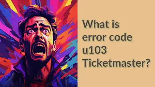 What is error code u103 Ticketmaster?