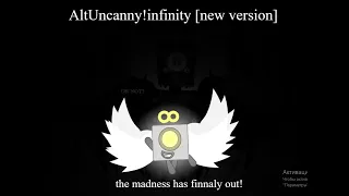 AltUncanny!infinity [new version] [not made for youtube kids]