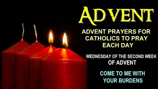 ADVENT PRAYERS FOR CATHOLICS TO PRAY EACH DAY - WEDNESDAY OF THE SECOND WEEK OF ADVENT