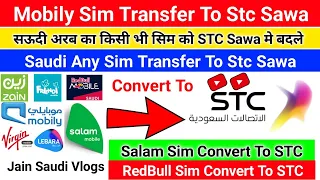 How To Convert Mobily Sim To STC | How to Transfer Any Sim To STC Sim | Zain Sim | RedBull Sim