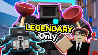 I ONLY Used LEGENDARIES!! (Toilet Tower Defense)