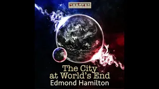 City At World's End - Edmond Hamilton (Chapter 2 ) the incredible