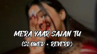 mera yaar sajan tu || mix ijazat falak ( slowed + remerd ) || sed life music || bewafa song