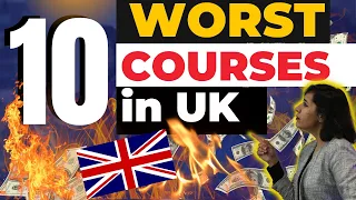 Top 10 Worst Courses To Study In UK | Degrees To Avoid In UK | Courses Which Will Not Give You Uk Pr