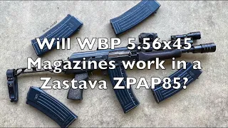 Will the WBP 5.56 Mags work in a ZPAP85? | Zastava ZPAP85 Magazine Function Test