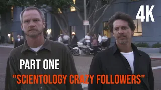 "Scientology Crazy Followers" Part 1 (Now in 4K!)