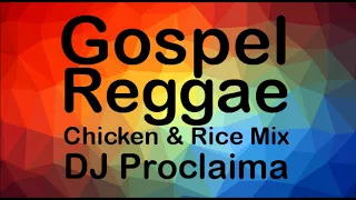 GOSPEL REGGAE Chicken & Rice Mix - DJ Proclaima Reggae Mix